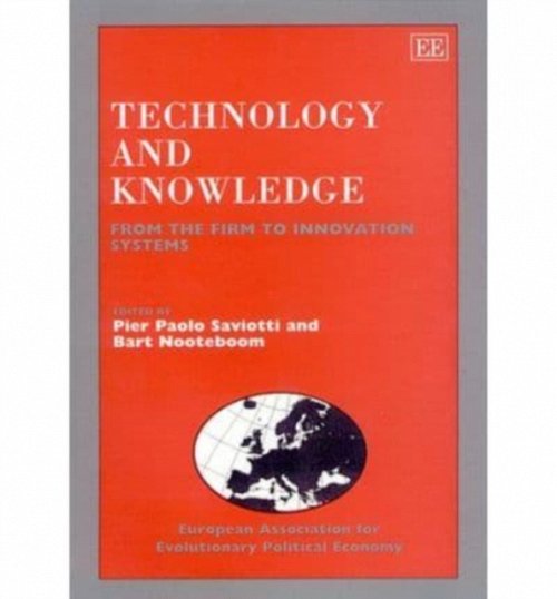Technology and Knowledge – From the Firm to Innovation Systems Saviotti Hardback