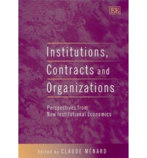 Institutions, Contracts and Organizations – Perspectives from New Institutional…