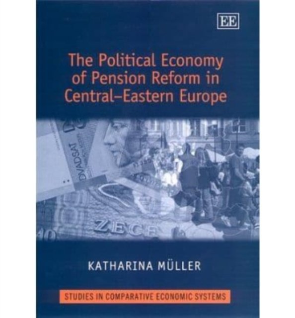 The Political Economy of Pension Reform in Central–Eastern Europe Müller