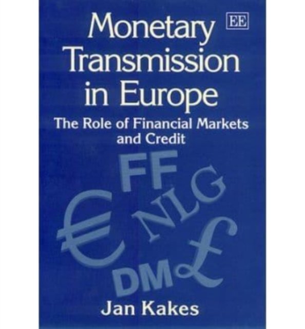 Monetary Transmission in Europe – The Role of Financial Markets and Credit Kakes