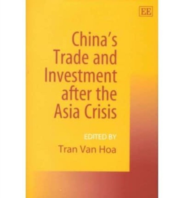 China′s Trade and Investment after the Asia Crisis Van Hoa Hardback Edward Elgar