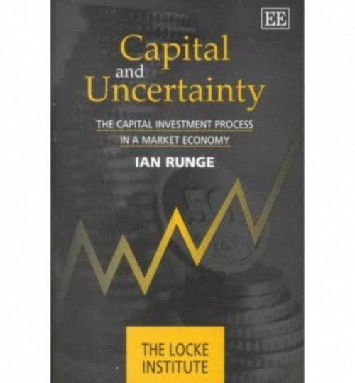 Capital and Uncertainty – The Capital Investment Process in a Market Economy