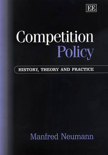 Competition Policy – History, Theory and Practice Neumann Hardback Edward Elgar