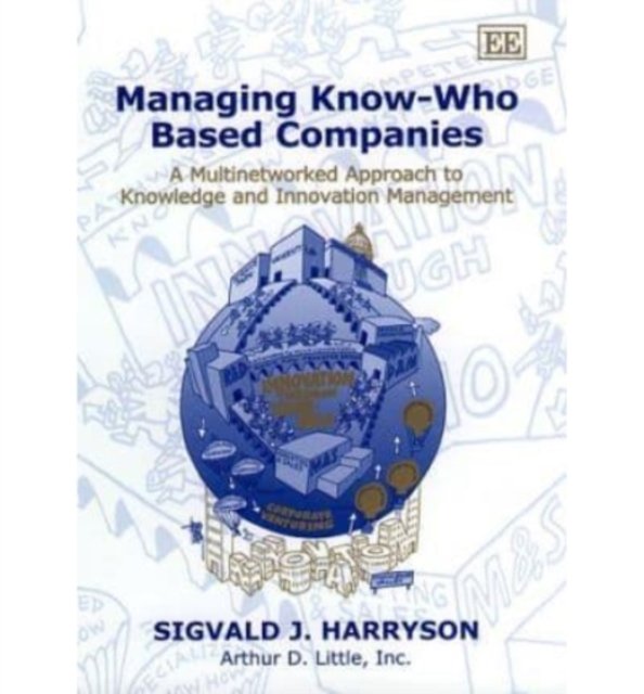 Managing Know–Who Based Companies – A Multinetworked Approach to Knowledge and …