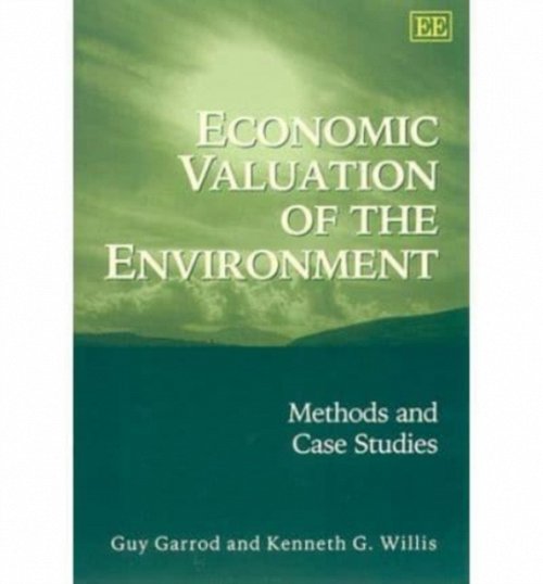 Economic Valuation of the Environment – Methods and Case Studies Garrod Willis