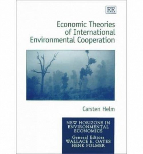 Economic Theories of International Environmental Cooperation Helm Hardback