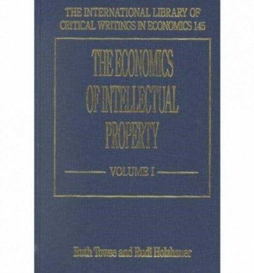 The Economics of Intellectual Property Towse Holzhauer Hardback Edward Elgar