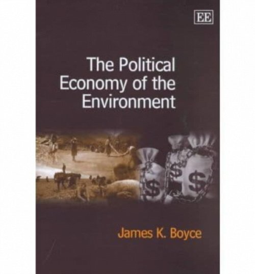 The Political Economy of the Environment Boyce Hardback Edward Elgar