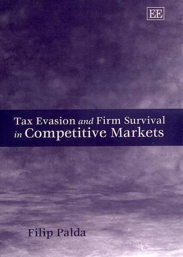 Tax Evasion and Firm Survival in Competitive Markets Palda Hardback Edward Elgar