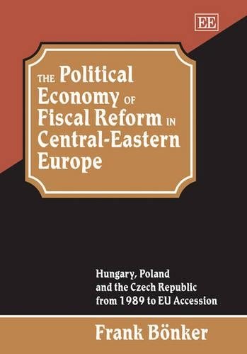 The Political Economy of Fiscal Reform in Centra – Hungary, Poland and the Czec…