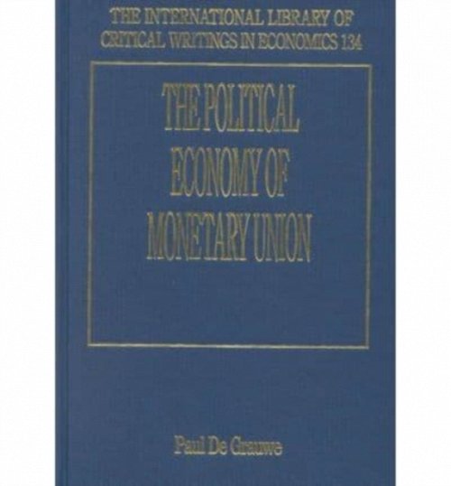 The Political Economy of Monetary Union De Grauwe Hardback Edward Elgar