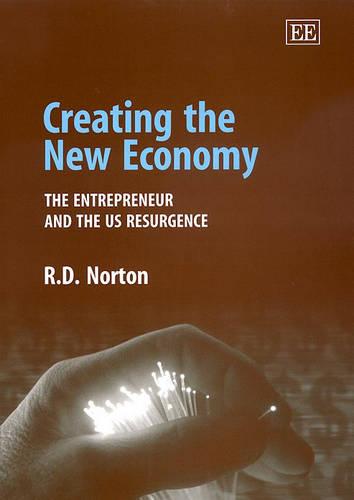 Creating the New Economy – The Entrepreneur and the US Resurgence Norton