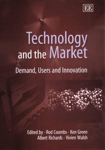Technology and the Market – Demand, Users and Innovation Coombs Green Richards