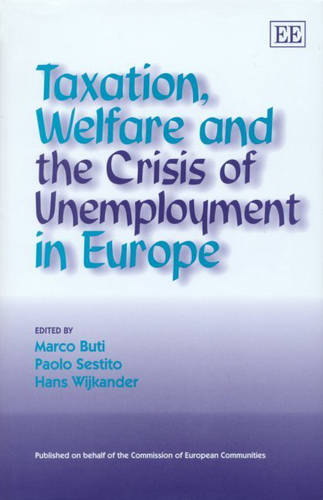 Taxation, Welfare and the Crisis of Unemployment in Europe Buti Sestito Hardback