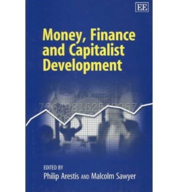 Money, Finance and Capitalist Development Arestis Sawyer Hardback Edward Elgar