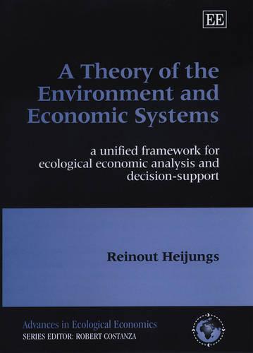 A Theory of the Environment and Economic Systems – A Unified Framework for Ecol…