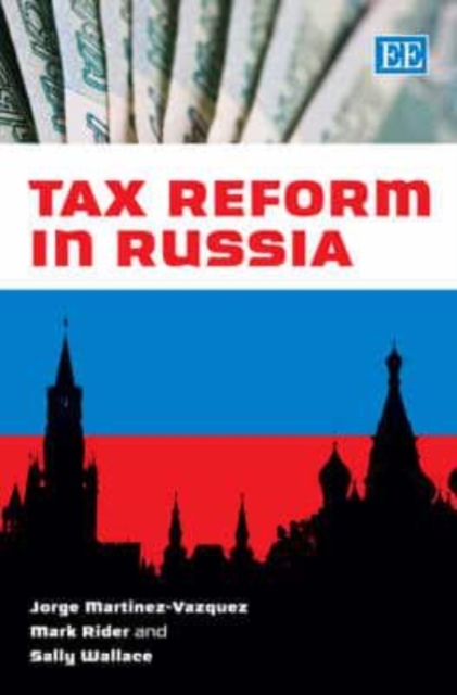 Tax Reform in Russia Martinez–vazque Rider Wallace Hardback Edward Elgar