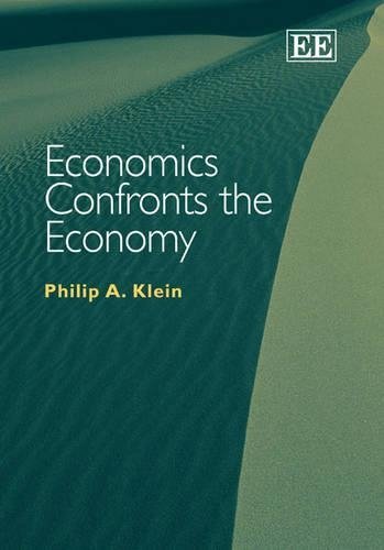 Economics Confronts the Economy Klein Hardback Edward Elgar 9781840646504