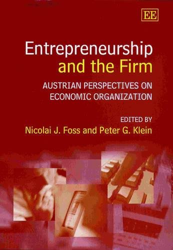 Entrepreneurship and the Firm – Austrian Perspectives on Economic Organization
