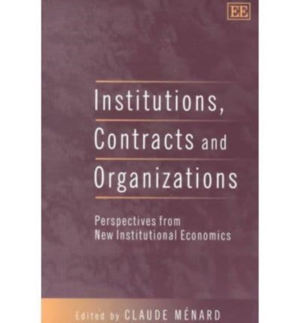 Institutions, Contracts and Organizations – Perspectives from New Institutional…
