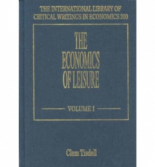 The Economics of Leisure Tisdell Hardback Edward Elgar 9781840648232