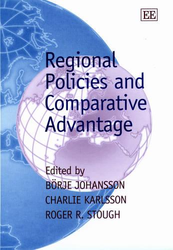 Regional Policies and Comparative Advantage Johansson Karlsson Stough Hardback