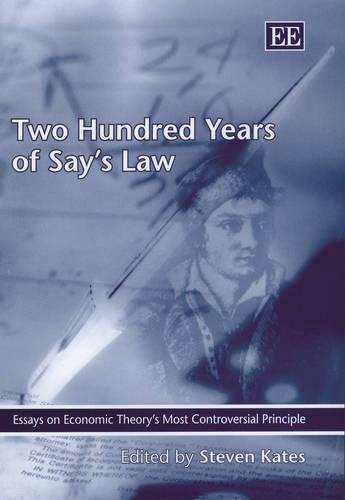 Two Hundred Years of Say′s Law – Essays on Economic Theory′s Most Controversial…