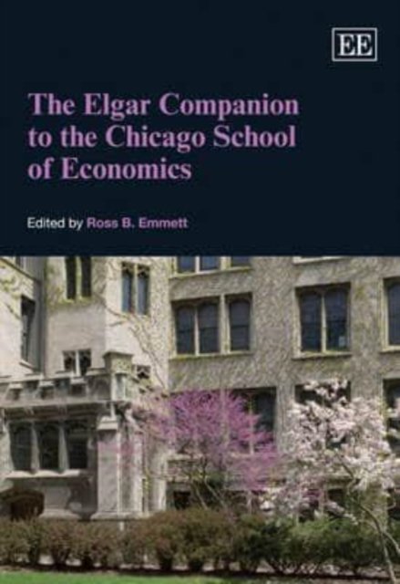 The Elgar Companion to the Chicago School of Economics Emmett Hardback