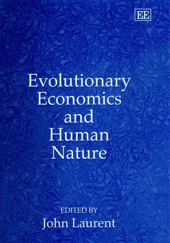 Evolutionary Economics and Human Nature Laurent Hardback Edward Elgar