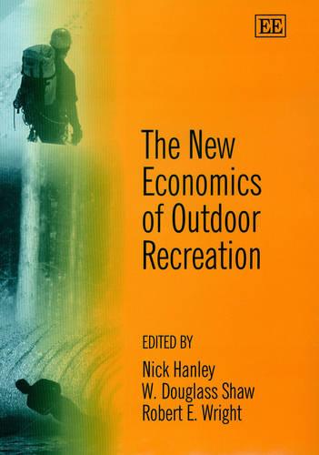 The New Economics of Outdoor Recreation Hanley Shaw Wright Hardback Edward Elgar