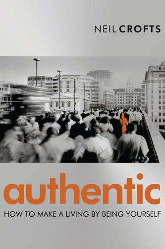 Authentic – How to Make a Living by Being Yourself Crofts Paperback Capstone