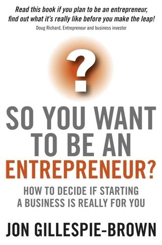 So You Want To Be An Entrepreneur? – How to Decide  If Starting A Business Real…
