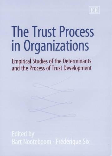 The Trust Process in Organizations – Empirical Studies of the Determinants and …