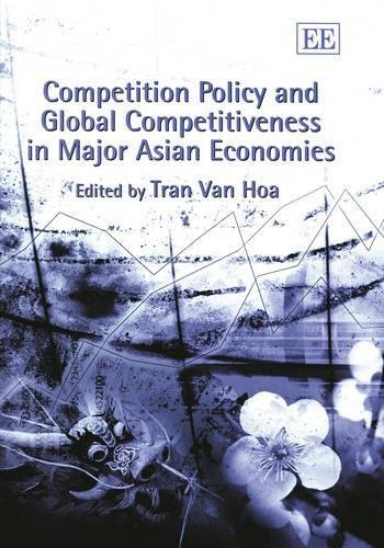 Competition Policy and Global Competitiveness in Major Asian Economies Van Hoa