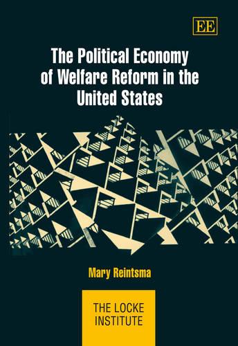 The Political Economy of Welfare Reform in the United States Reintsma Hardback