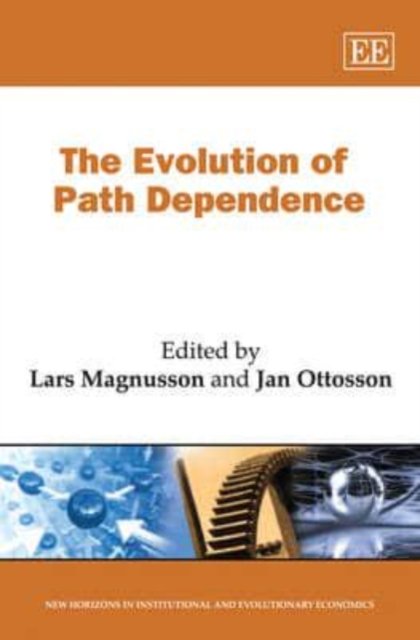 The Evolution of Path Dependence Magnusson Ottosson Hardback Edward Elgar