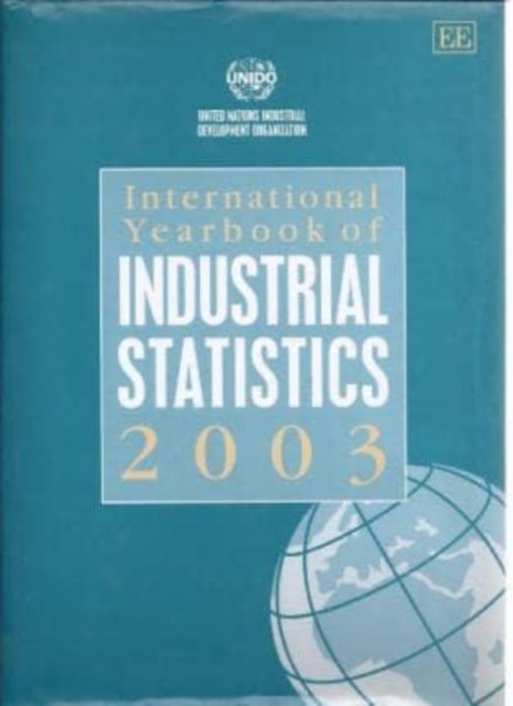 International Yearbook of Industrial Statistics 2003 Edw Hardback Edward Elgar