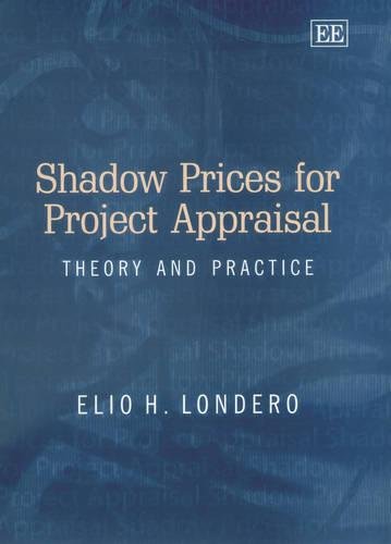Shadow Prices for Project Appraisal – Theory and Practice Londero Hardback