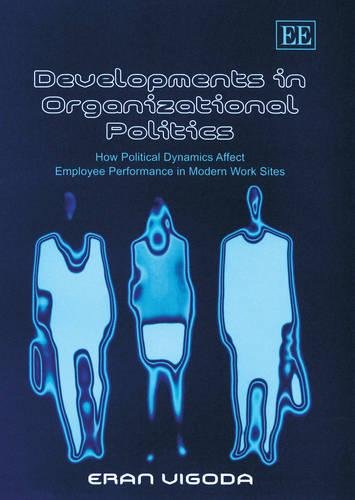 Developments in Organizational Politics – How Political Dynamics Affect Employe…