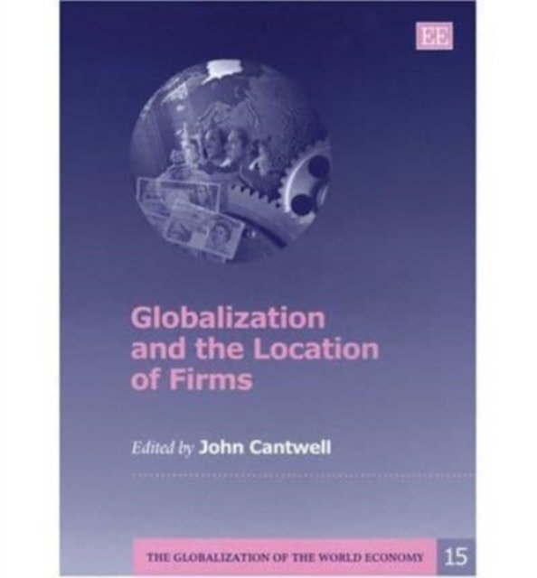 Globalization and the Location of Firms Cantwell Hardback Edward Elgar