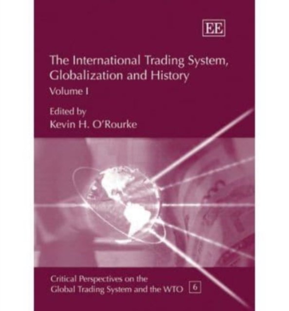 The International Trading System, Globalization and History O′rourke Hardback