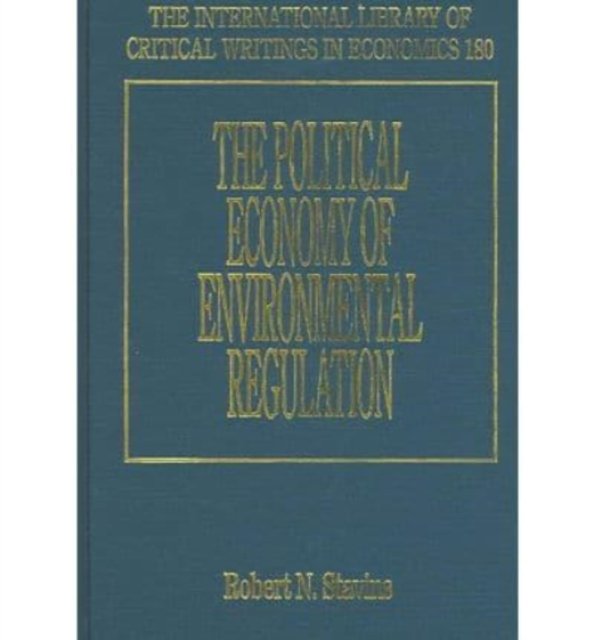 The Political Economy of Environmental Regulation Stavins Hardback Edward Elgar