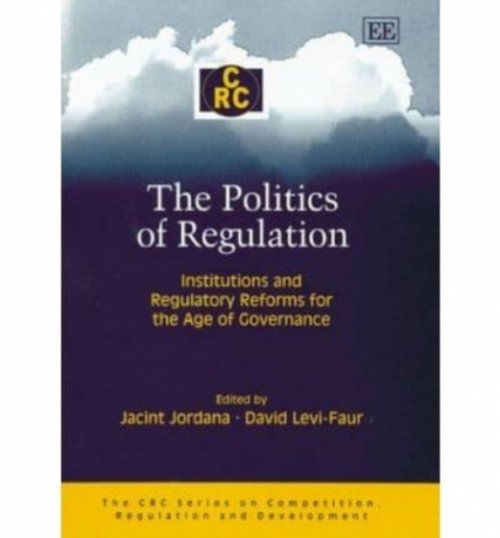 The Politics of Regulation – Institutions and Regulatory Reforms for the Age of…