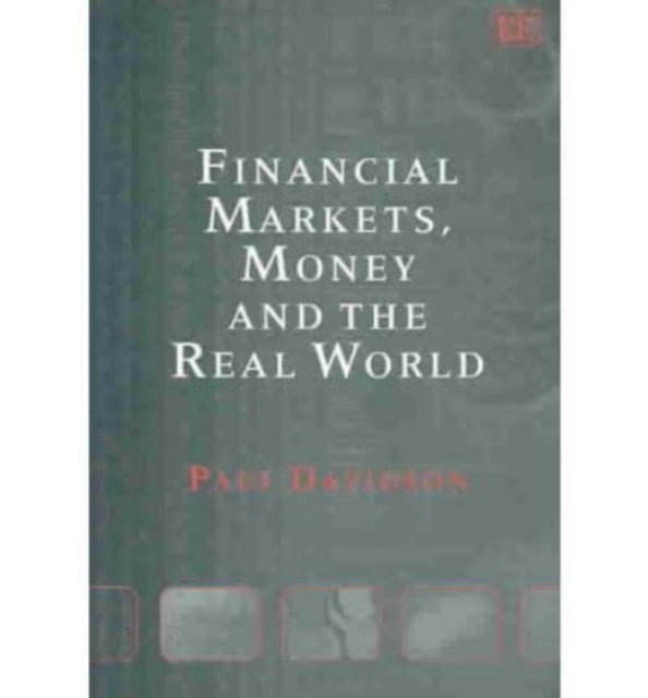 Financial Markets, Money and the Real World Davidson Paperback Edward Elgar