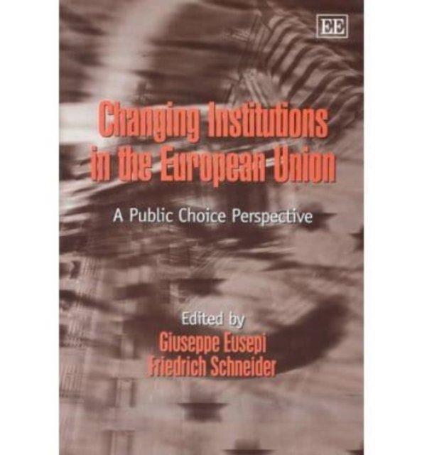 Changing Institutions in the European Union – A Public Choice Perspective Eusepi