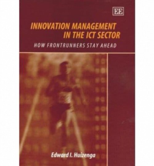 Innovation Management in the ICT Sector – How Frontrunners Stay Ahead Huizenga