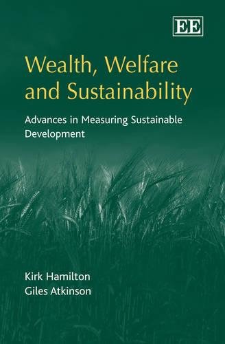 Wealth, Welfare and Sustainability – Advances in Measuring Sustainable Developm…