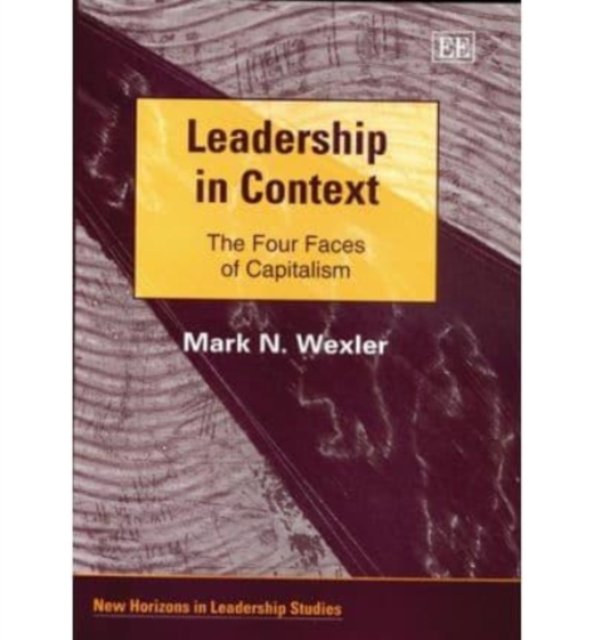 Leadership in Context – The Four Faces of Capitalism Wexler Hardback