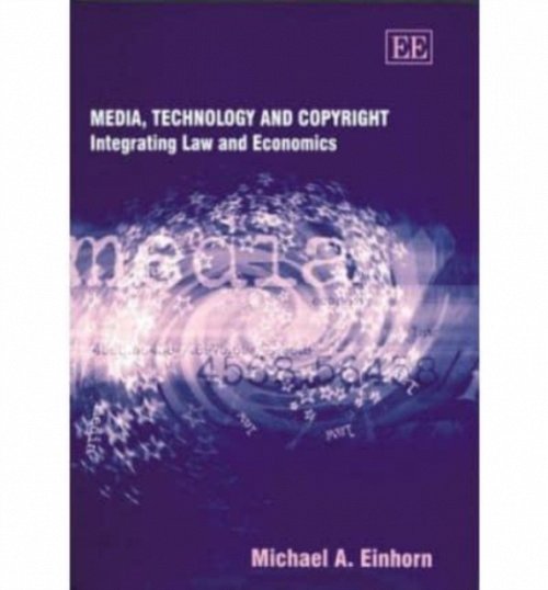 Media, Technology and Copyright – Integrating Law and Economics Einhorn Hardback
