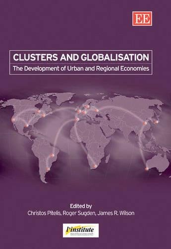 Clusters and Globalisation – The Development of Urban and Regional Economies